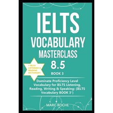 IELTS Vocabulary Masterclass 8.5 (c) BOOK 3 + IELTS Listening & Reading Dictionary: Dominate Profici... Paperback, Independently Published