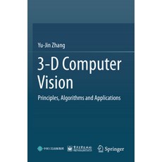 (영문도서) 3-D Computer Vision: Principles Algorithms and Applications Paperback, Springer, English, 9789811975820