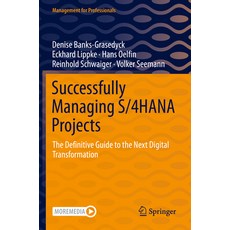 (영문도서) Successfully Managing S/4hana Projects: The Definitive Guide to the Next Digital Transformation Paperback, Springer, English, 9783030860868