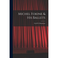 (영문도서) Michel Fokine & His Ballets Paperback, Hassell Street Press, English, 9781014502322