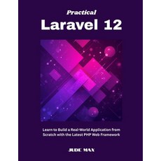 (英文圖書)Practical Laravel 12: Learn to Build a Real-World Application from Scratch with... 平裝版, Independently Published, 英文