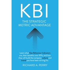 (영문도서) Kbi: Learn what Key Behaviour Indicators are their benefits over KPIs and how they will bui... Paperback, Richard a Perry, English, 9780645963007