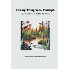 (영문도서)Swamp Thing Will Triumph: Our Family's Cancer Journey Paperback, Buggy Bubbles Publishing, English, 9798991434126