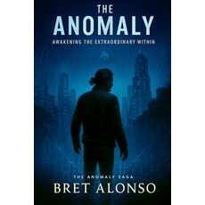 (영문도서)The Anomaly: Awakening the Extraordinary Within Paperback, Independently Published, English, 9798274107167