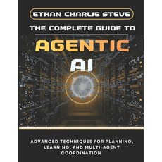 (英文圖書)The Complete Guide to Agentic AI: Advanced Techniques for Planning Learning an... 平裝版, Independently Published, 英文
