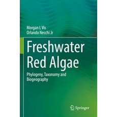 (영문도서) Freshwater Red Algae: Phylogeny Taxonomy and Biogeography Paperback, Springer, English, 9783030839727