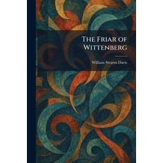 (영문도서)The Friar of Wittenberg Paperback, Tradd Street Press, English, 9781025671246