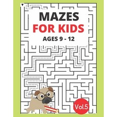 Mazes for kids ages 9-12 Vol.5: Challenge your brain and have fun Paperback, Independently Published