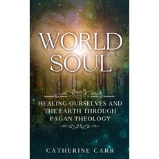 (영문도서) World Soul: Healing Ourselves and the Earth Through Pagan Theology Paperback, Stella Luma Press, English, 9798985076127