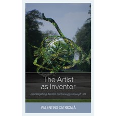 The Artist as Inventor: Investigating Media Technology Through Art Hardcover, Rowman & Littlefield Publis..., English, 9781786611321