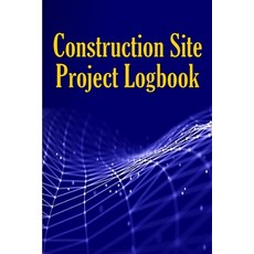 (영문도서) Construction Site Project Logbook: Gift Idea for Chief Engineer or Site Manager Daily Tracker... Paperback, Renette Wagner, English, 9783986088859