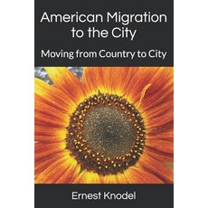 (영문도서)American Migration to the City: Moving from Country to City Paperback, Independently Published, English, 9798285314370