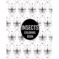 Insects Coloring Book: Bugs COLORING BOOK FOR ADULTS Relaxation and Stress Relief Easy and Fun Colo... Paperback, Independently Published