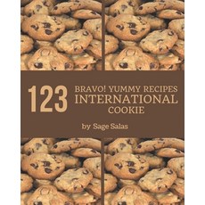 Bravo! 123 Yummy International Cookie Recipes: Keep Calm and Try Yummy International Cookie Cookbook Paperback, Independently Published