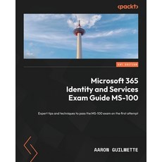 (영문도서) Microsoft 365 Identity and Services Exam Guide MS-100: Expert tips and techniques to pass the... Paperback, Packt Publishing, English, 9781838987947