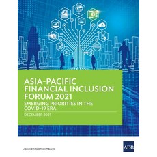 (영문도서) Asia-Pacific Financial Inclusion Forum 2021: Emerging Priorities in the COVID-19 Era Paperback, Asian Development Bank, English, 9789292691905