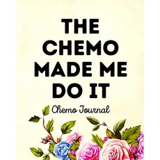 The Chemo Made Me Do It: Chemo Journal Paperback, Shocking Journals