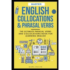 Master English Collocations & Phrasal Verbs: The Ultimate Phrasal Verbs and Collocations Book for Le... Paperback, Independently Published