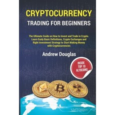 Cryptocurrency Trading for Beginners: The Ultimate Guide on How to Invest and Trade in Crypto.Learn ... Paperback, Independently Published, English, 9798747166295