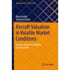 (영문도서) Aircraft Valuation in Volatile Market Conditions: Guiding Toward Profitability and Prosperity Paperback, Springer, English, 9783030824525