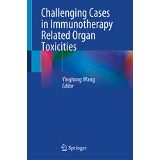 (영문도서) Challenging Cases in Immunotherapy Related Organ Toxicities Hardcover, Springer, English, 9783031835322