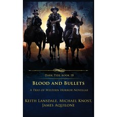 (영문도서) Blood and Bullets: A Trio of Western Horror Novellas Hardcover, Crystal Lake Publishing, English, 9781964398259