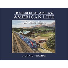 (영문도서) Railroads Art and American Life: An Artist's Memoir Hardcover, Indiana University Press, English, 9780253065360