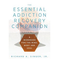 (영문도서) The Essential Addiction Recovery Companion: A Guidebook for the Mind Body and Soul Hardcover, Loving Healing Press, English, 9781615994328