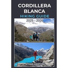 (英文圖書)Cordillera Blanca Hiking Guide 2025 - 2026: Explore Peru's Legendary Peaks with... 平裝版, Independently Published, 英文