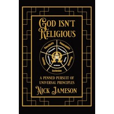 (영문도서) God Isn't Religious: A Penned Pursuit of Universal Principles Paperback, Infinite of One Publishing, English, 9781088260173