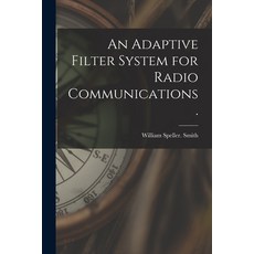 (영문도서) An Adaptive Filter System for Radio Communications. Paperback, Hassell Street Press, English, 9781013382123