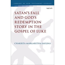(英文圖書)Satan's Fall and God's Redemption Story in the Gospel of Luke 精裝版, T&T Clark, 英文