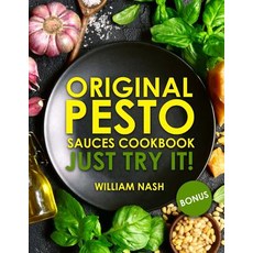 Original Pesto Sauces Cookbook. Just try it Paperback, Createspace Independent Publishing Platform
