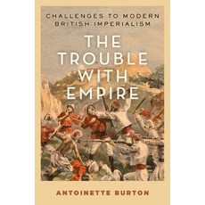 (영문도서) Trouble with Empire: Challenges to Modern British Imperialism Hardcover, Oxford University Press, USA