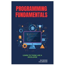 (영문도서)Programming Fundamentals: Learn to Think Like a Developer Paperback, Independently Published, English, 9798255343836