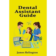 (영문도서)Dental Assistant Guide: Chairside Support Sterilization and Patient Care Paperback, Independently Published, English, 9798195072476