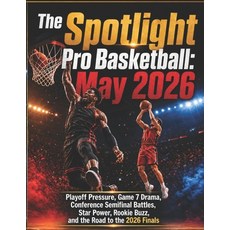 (영문도서)The Spotlight Pro Basketball: May 2026: Playoff Pressure Game 7 Drama Conferen... Paperback, Independently Published, English, 9798195358280