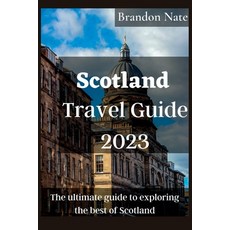 (영문도서) Scotland Travel Guide 2023: The ultimate guide to exploring the best of Scotland Paperback, Independently Published, English, 9798374649079