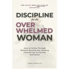 (영문도서)Discipline for the Overwhelmed Woman: How to Follow Through Without Burning Out ... Paperback, Independently Published, English, 9798244001419