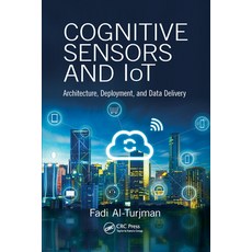 (영문도서) Cognitive Sensors and IoT: Architecture Deployment and Data Delivery Paperback, CRC Press, English, 9780367572990