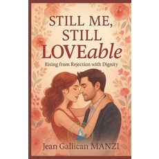 (영문도서)Still Me Still Loveable: Rising from Rejection with Dignity Paperback, Independently Published, English, 9798291808795