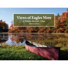 Views of Eagles Mere: A Timeless Mountain Village Paperback, Old Stone Press