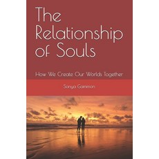 (英文圖書)The Relationship of Souls: How We Create Our Worlds Together 平裝版, Independently Published, 英文