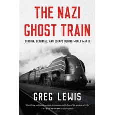 (영문도서)The Nazi Ghost Train: Evasion Betrayal and Escape During World War II Hardcover, Pegasus Books, English, 9798897101030 Pegasus Books, English, 9798897101030