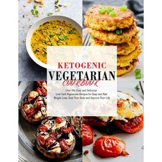 Ketogenic Vegetarian Cookbook: Over 300 Easy and Delicious Low-Carb Vegetarian Recipes for Easy and ... Paperback, Independently Published