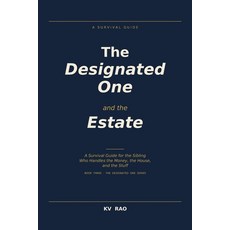 (영문도서)The Designated One and the Estate: A Survival Guide for the Sibling Who Handles... Paperback, Independently Published, English, 9798199255929