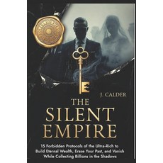 (英文圖書)The Silent Empire: 15 Forbidden Protocols of the Ultra-Rich to Build Eternal Wea... 平裝版, Independently Published, 英文