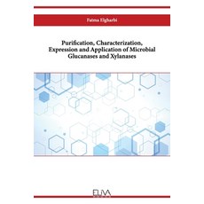 (영문도서) Purification Characterization Expression and Application of Microbial Glucanases and Xylanases Paperback, Eliva Press, English, 9789994986248