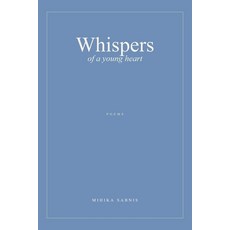 (영문도서)Whispers of a Young Heart: A Collection of 26 Poems Paperback, Independently Published, English, 9798199902038