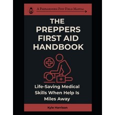 (英文圖書)The Prepper's First Aid Handbook: Life-Saving Medical Skills When Help is Miles... 平裝版, Independently Published, 英文